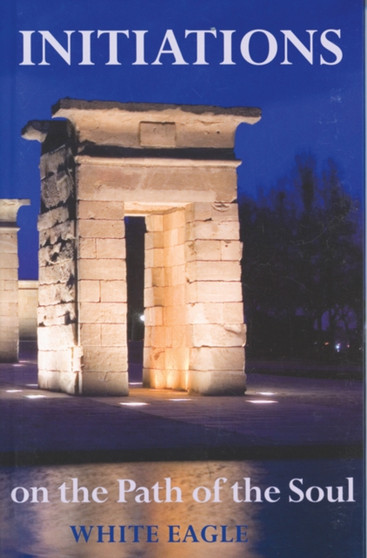 Initiations on the Path of the Soul : Initiations into the Higher Wisdom by White Eagle - Paperback Initiations on the Path of the Soul : Initiations into the Higher Wisdom by White Eagle - Paperback