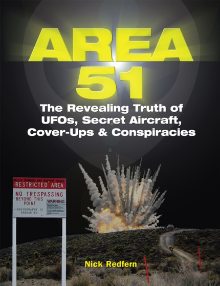 Area 51 : The Revealing Truth of UFOs, Secret Aircraft, Cover-Ups & Conspiracies by Nick Redfern - Paperback