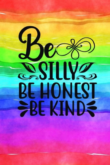 Be Silly Be Honest Be Kind : Quote Cover Journal: Lined Notebook by Joyful Creations - Paperback