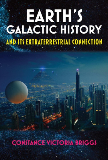 Earth'S Galactic History and its Extraterrestrial Connection by Constance Victoria Briggs - Paperback