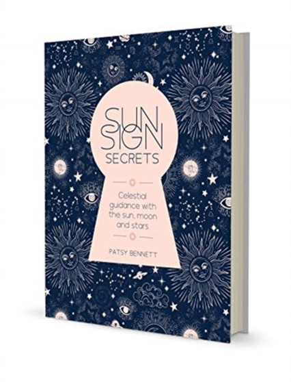Sun Sign Secrets : Celestial guidance at your fingertips by Patsy Bennett - Hardback