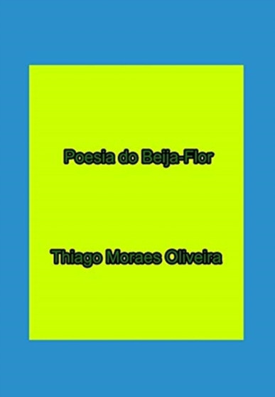 Poesia do Beija-Flor by Thiago Moraes Oliveira - Hardback