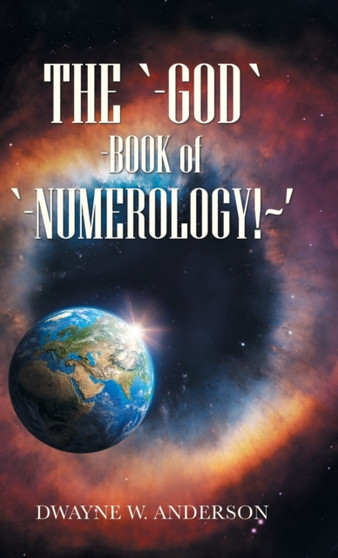 The `-God `-Book of `-Numerology! ' by Dwayne W Anderson - Hardback