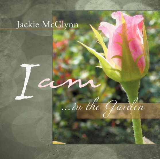 I AM ... in the Garden by Jackie McGlynn - Paperback