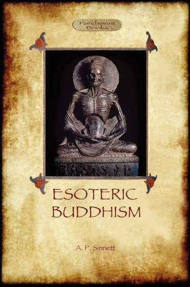 Esoteric Buddhism - 1885 Annotated Edition by Alfred Percy Sinnett - Paperback