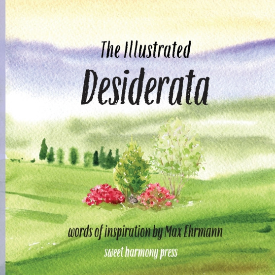 The Illustrated Desiderata by Sweet Harmony Press - Paperback