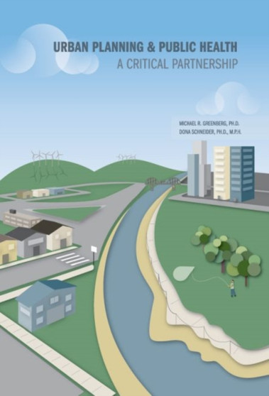 Urban Planning & Public Health : A Critical Partnership by Michael R. Greenberg - Paperback