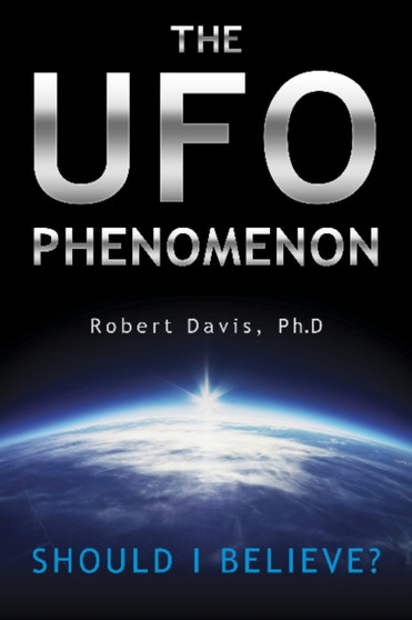 The UFO Phenomenon: Should I Believe? : Should I Believe? by Robert Davis - Paperback