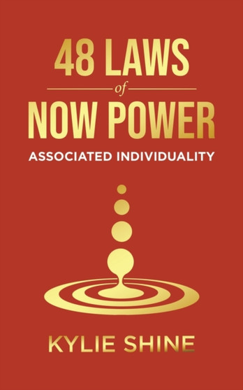 48 Laws Of Now Power : Associated Individuality by Kylie Shine - Paperback