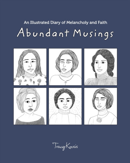 Abundant Musings : An Illustrated Diary of Melancholy and Dreams by Tracy Kocsis - Paperback