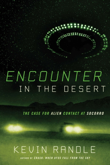Encounter in the Desert : The Case for Alien Contact at Socorro by Kevin Randle - Paperback