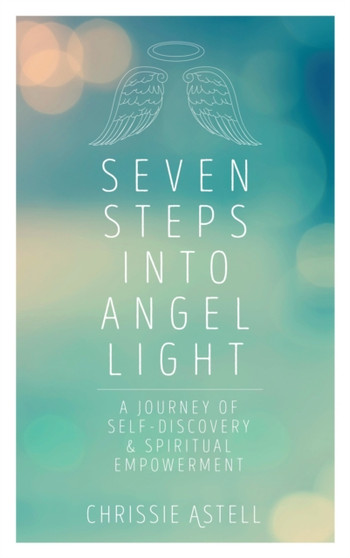 Seven Steps into Angel Light by Chrissie Astell - Paperback