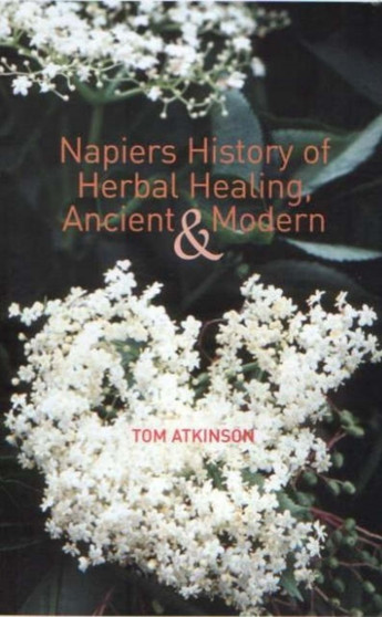 Napiers History of Herbal Healing, Ancient and Modern by Tom Atkinson - Paperback