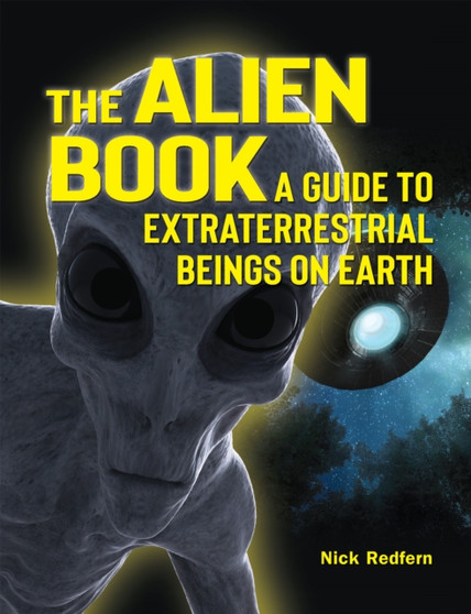 The Alien Book : A Guide to Extraterrestrial Beings on Earth by Nick Redfern - Paperback