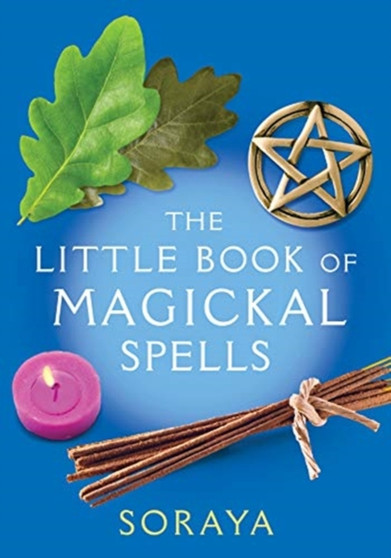 The Soraya: The Little Book of Magickal Spells by Soraya Conway - Paperback