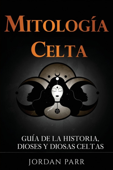 Mitologia celta : Guia de la historia, dioses y diosas celtas by Jordan Parr - Paperback