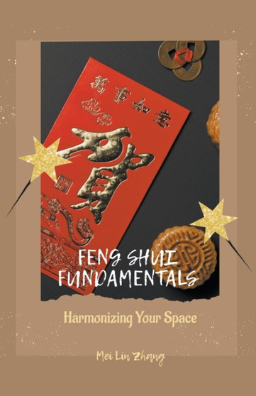 Feng Shui Fundamentals : Harmonizing Your Space by Mei Lin Zhang - Paperback