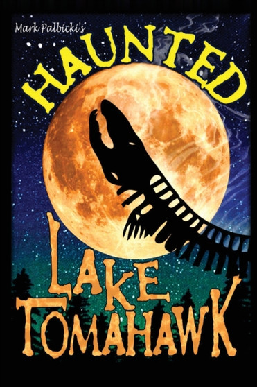 Haunted Lake Tomahawk by Mark Palbicki - Paperback