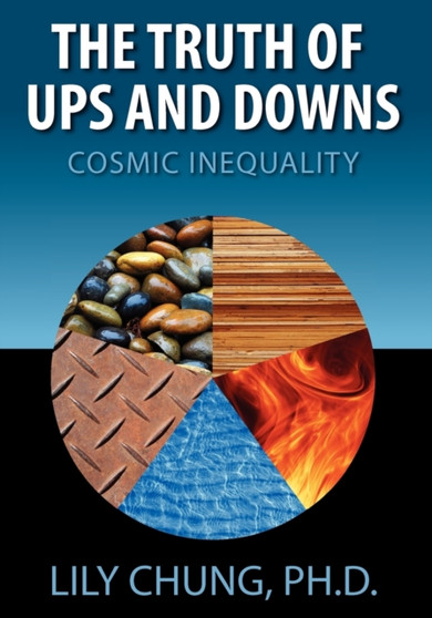 Truth of Ups and Downs : Cosmic Inequality by Lily PH D Chung - Paperback