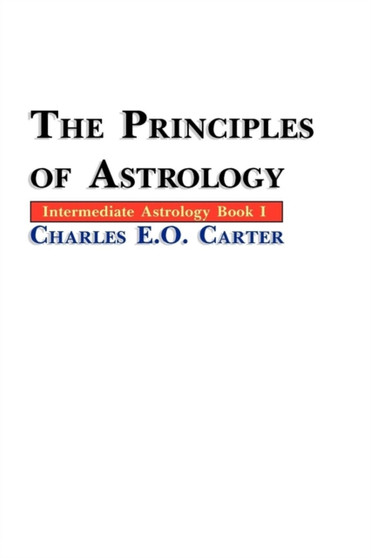 The Principles of Astrology by Charles E.O. Carter - Paperback