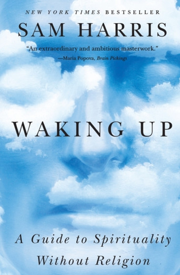 Waking Up : A Guide to Spirituality Without Religion by Sam Harris - Paperback