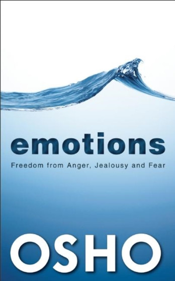 Emotions : Freedom from Anger, Jealousy and Fear by Osho - Paperback