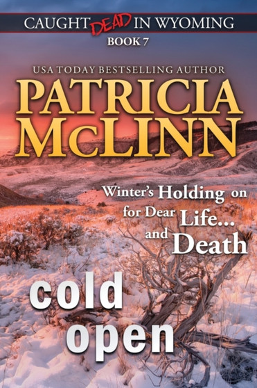 Cold Open : (Caught Dead in Wyoming, Book 7) : 7