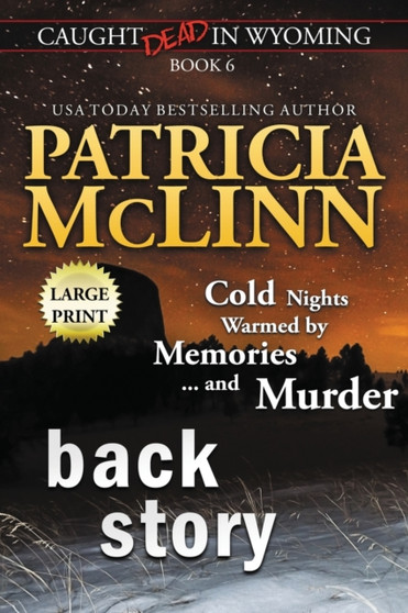 Back Story : Large Print (Caught Dead In Wyoming, Book 6) : 6