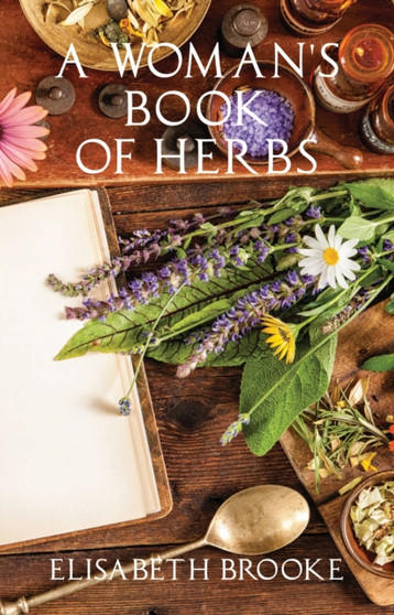 A Woman's Book of Herbs by Elisabeth Brooke - Paperback