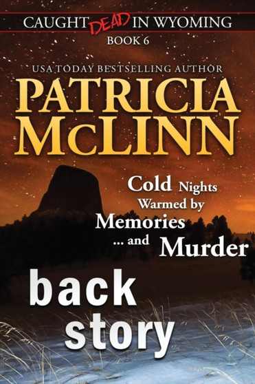 Back Story (Caught Dead in Wyoming, Book 6) : 6