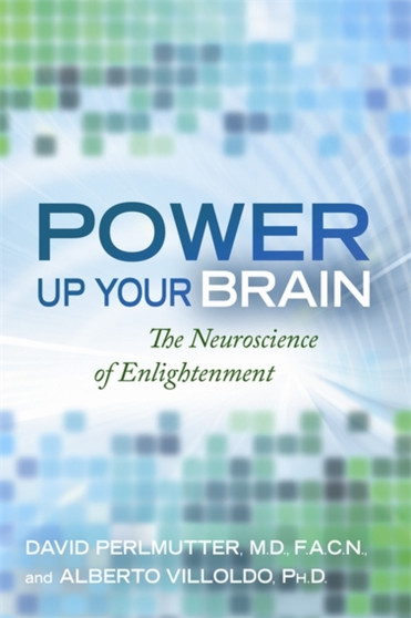 Power Up Your Brain : The Neuroscience of Enlightenment by David Perlmutter - Paperback