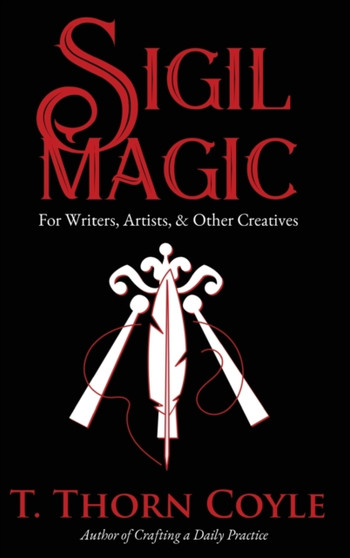 Sigil Magic for Writers, Artists, & Other Creatives by T Thorn Coyle - Hardback