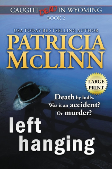 Left Hanging : Large Print (Caught Dead In Wyoming, Book 2) : 2