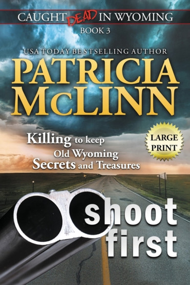 Shoot First : Large Print (Caught Dead in Wyoming, Book 3) : 3