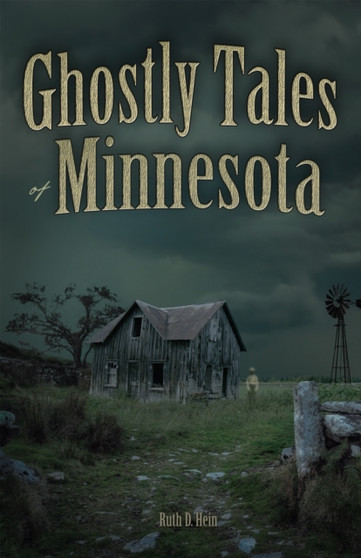 Ghostly Tales of Minnesota by Ruth D Hein - Paperback