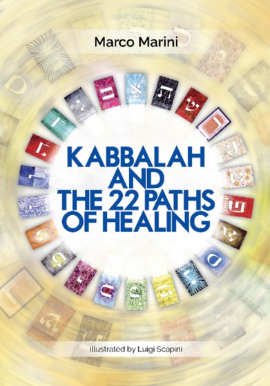 Kabbalah and the 22 Paths of Healing by Marco Marini - Paperback