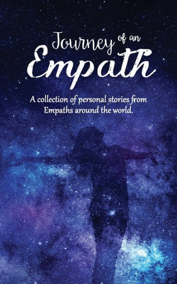 Journey of an Empath : A collection of personal stories from Empaths around the world by Christie Lyons - Paperback