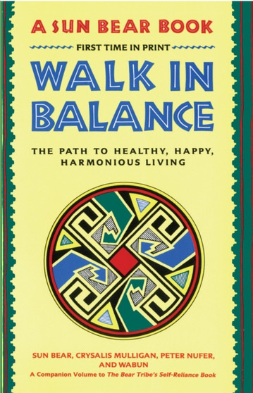 Walk in Balance : The Path to Healthy, Happy, Harmonious Living by Sun Bear - Paperback Walk in Balance : The Path to Healthy, Happy, Harmonious Living by Sun Bear - Paperback