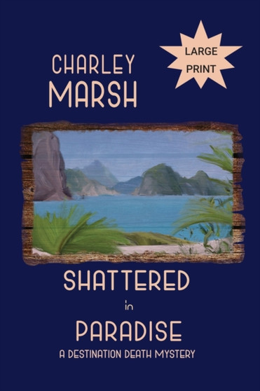 Shattered in Paradise : A Destination Death Mystery