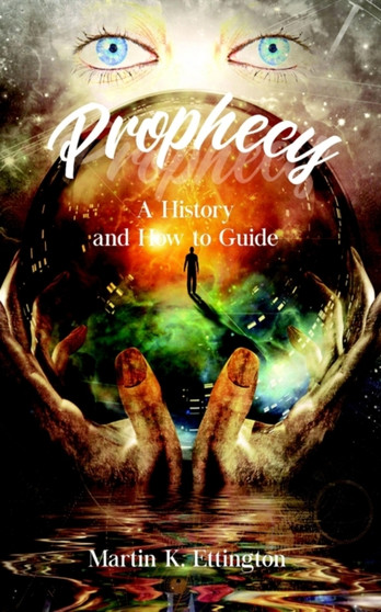 Prophecy : A History and How to Guide by Martin K Ettington - Paperback