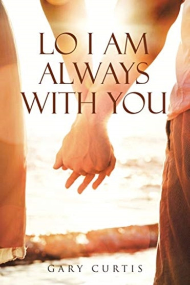 Lo I Am Always With You by Gary Curtis - Paperback