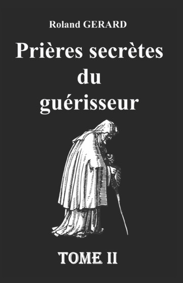 Prieres secretes du guerisseur : Tome II : 2 by Roland Gerard - Paperback