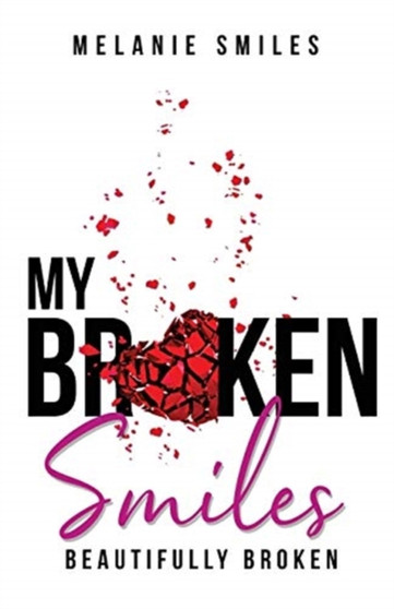 My Broken Smiles : Beautifully Broken by Melanie Smiles - Paperback