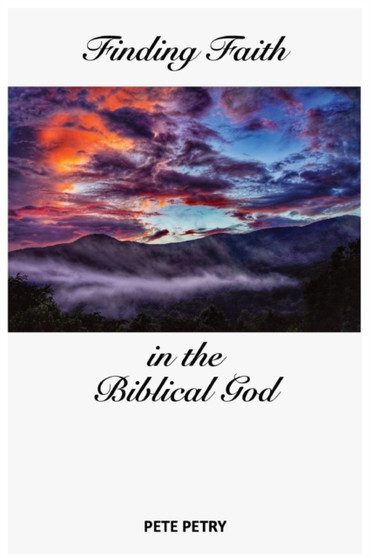 Finding Faith in the Biblical God by Petry - Paperback