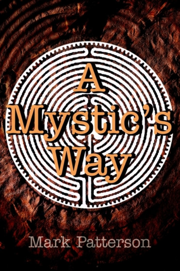 A Mystic's Way by Mark Patterson - Paperback