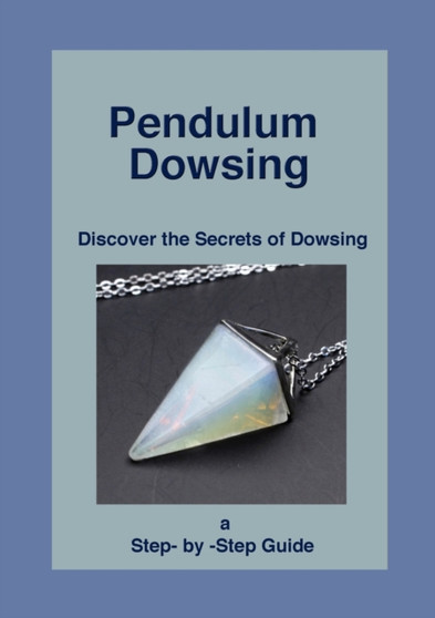 Pendulum Dowsing : Discover the Secrets of Dowsing by Dr She D'Montford - Paperback