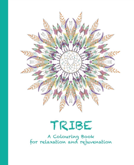 Tribe : A Colouring Book for relaxation and rejuvenation : 4 by Cassie Haywood - Paperback