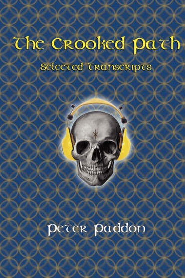 The Crooked Path : Selected Transcripts by Peter Paddon - Paperback