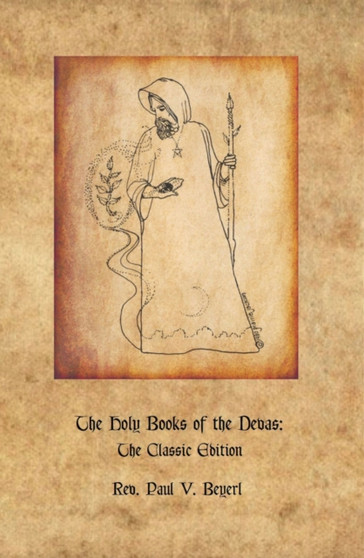The Holy Books of the Devas : The Classic Edition by Rev.Paul V. Beyerl - Paperback