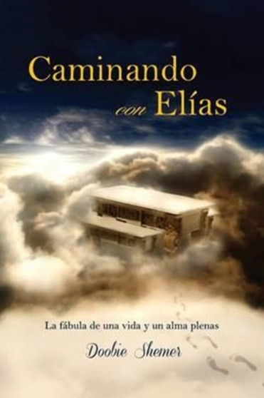 Caminando con Elias : La fabula de una vida y un alma plenas by Doobie Shemer - Paperback